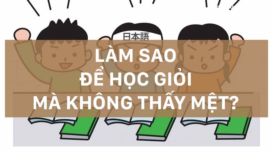 Lưu ý để học giỏi toàn diện